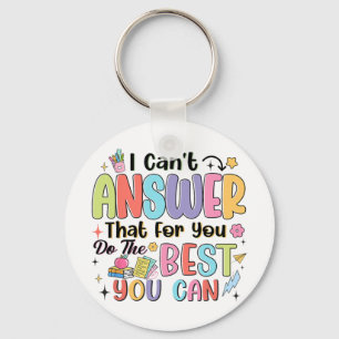 Can't Answer That For You Do The Best You Can Test Keychain