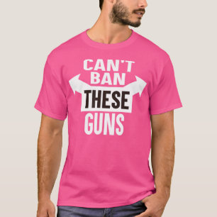 Can'T Ban These Guns Funny Gun Control Muscle T-Shirt