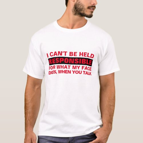 cant be held responsible funny men women fashion T_Shirt