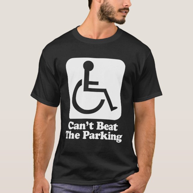 Can'T Beat The Parking Handicapped Wheelchair T-Shirt (Front)