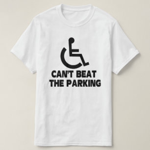 cant beat the parking wheelchair T-Shirt