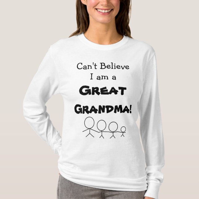 Can't Believe I am a Great Grandma! Shirt (Front)