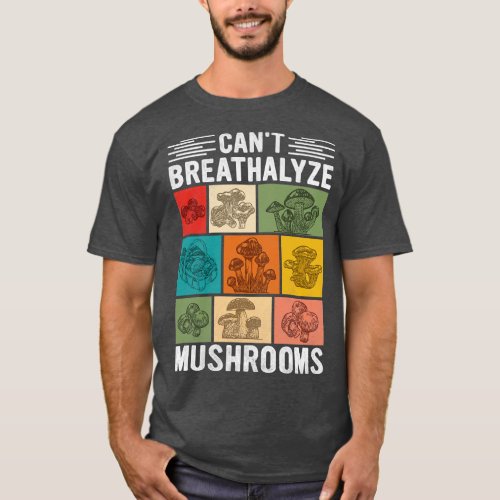 Cant Breathalyze Mushrooms vintage Gift For Mushro T_Shirt