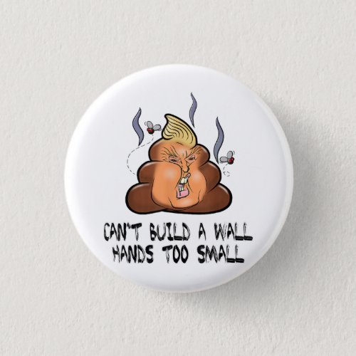 Cant Build A Wall Hands Too Small Funny Anti Trum Button