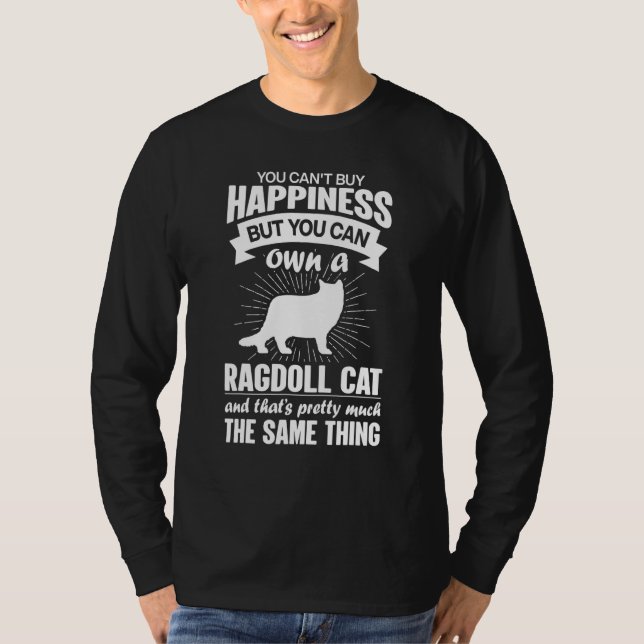 Can't Buy Happiness But Can Buy A Ragdoll Cat 1 T-Shirt (Front)