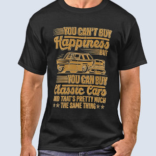 Can't Buy Happiness but Classic Cars Same Thing T-Shirt