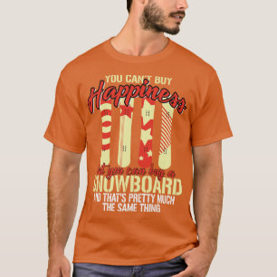Cant Buy Happiness But Snowboard T-Shirt
