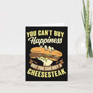 Cant Buy Happiness Buy A Cheesesteak Card