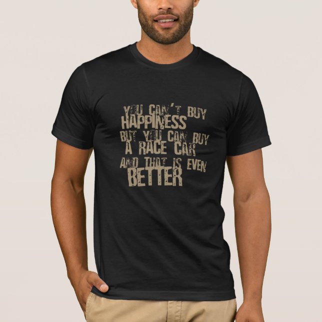 Can't Buy Happiness Race Car Tee - Buy A Car (Front)
