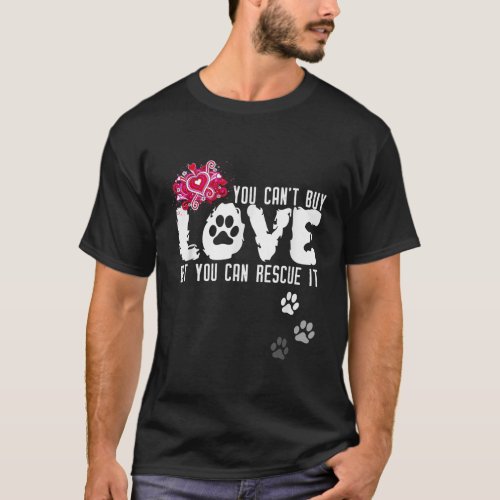 Cant Buy Love But You Can Rescue It Animal Shelter T_Shirt