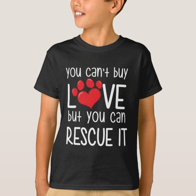 Cant buy love but you can rescue it T-Shirt (Front)