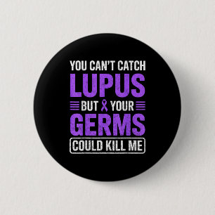 Can't catch lupus but germs could kill awareness button
