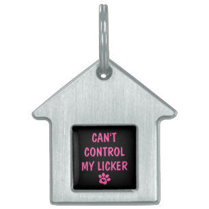 Can't Control My Licker - Personalize Pet ID Tag