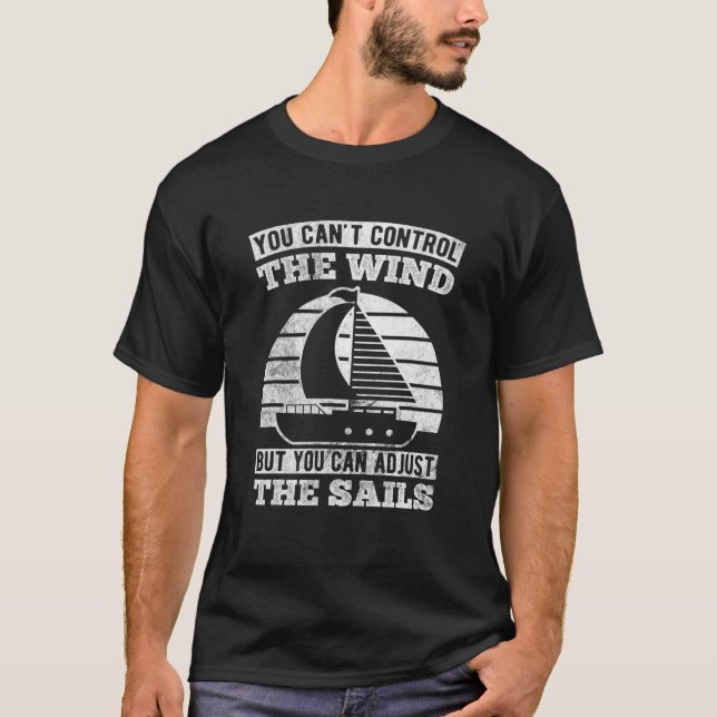 Can't Control The Wind Pontoon Captain Sailing Boa T-Shirt (Front)