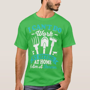 Can't Do Work At Home Funny Farming Farmer Tractor T-Shirt