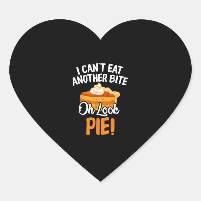 Can't Eat Another Bite Oh Look Pie Funny Thanksgiv Heart Sticker (Front)