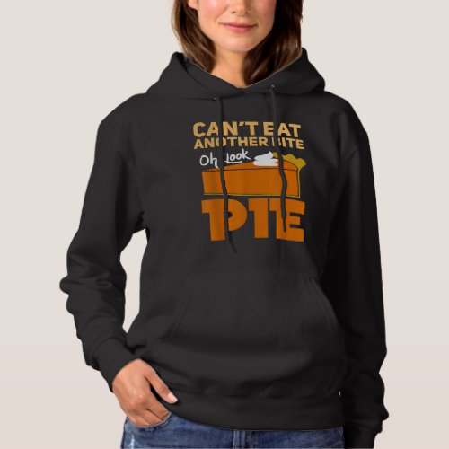 Cant Eat Another Bite Oh Look Pie Funny Thanksgiv Hoodie