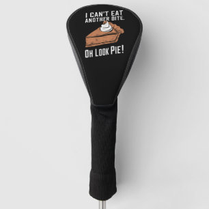 Can't Eat Another Bite Oh Look Pie Thanksgiving Golf Head Cover