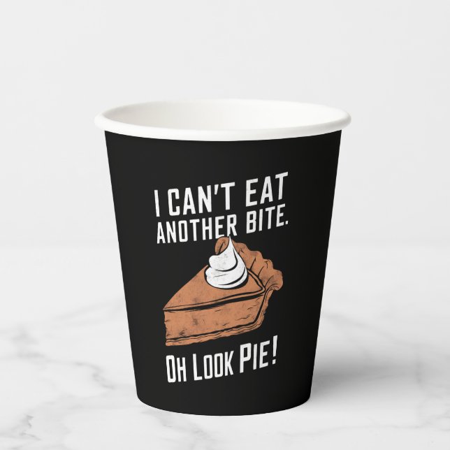Can't Eat Another Bite Oh Look Pie Thanksgiving Paper Cups (Front)