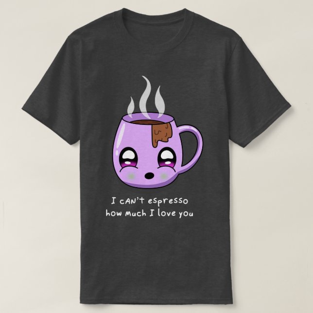 Cant espresso how much I love you valentines day p T-Shirt (Design Front)