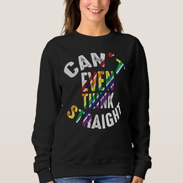 Can't Even Think Straight Funny Gay Lesbian Bisexu Sweatshirt (Front)