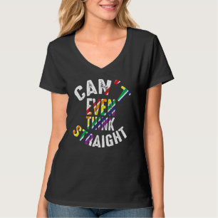 Can't Even Think Straight Funny Gay Lesbian Bisexu T-Shirt