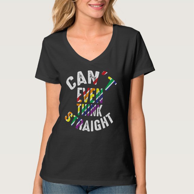 Can't Even Think Straight Funny Gay Lesbian Bisexu T-Shirt (Front)