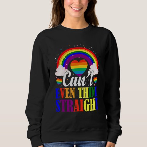 Cant Even Think Straight   Lgbt Colors Pride Mont Sweatshirt