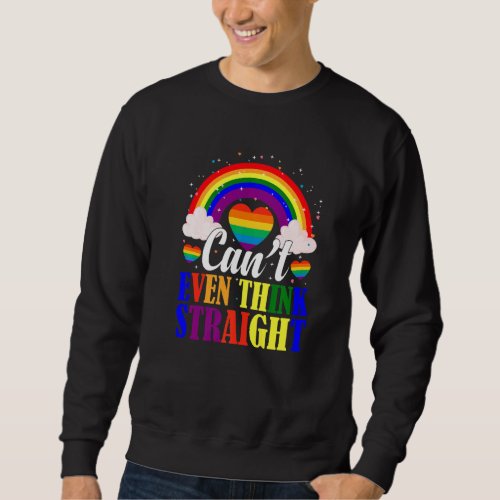 Cant Even Think Straight  Lgbt Colors Pride Month Sweatshirt