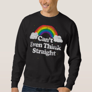 Can't Even Think Straight Lgbt Gay Pride Month Lg Sweatshirt