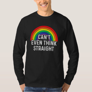 Cant Even Think Straight Lgbt Pride Month T-Shirt