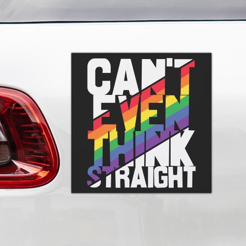 Cant even think straight LGBTQ pride rainbow  Car Car Magnet