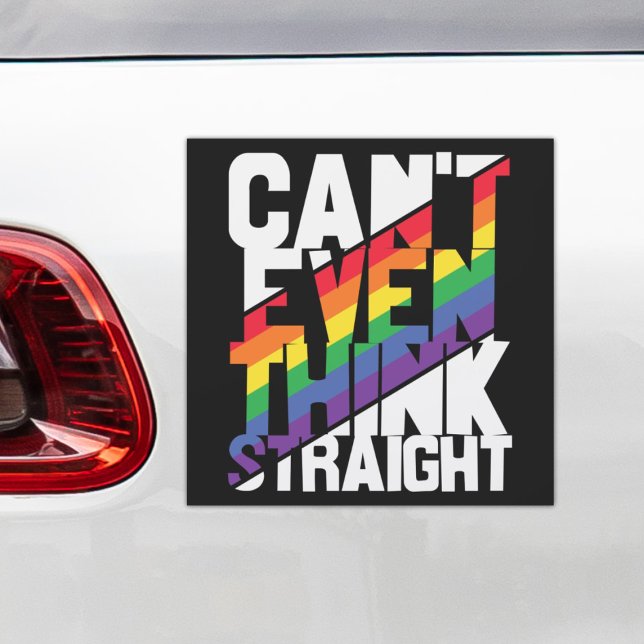 Can't even think straight LGBTQ pride rainbow  Car Magnet (Creator Uploaded)