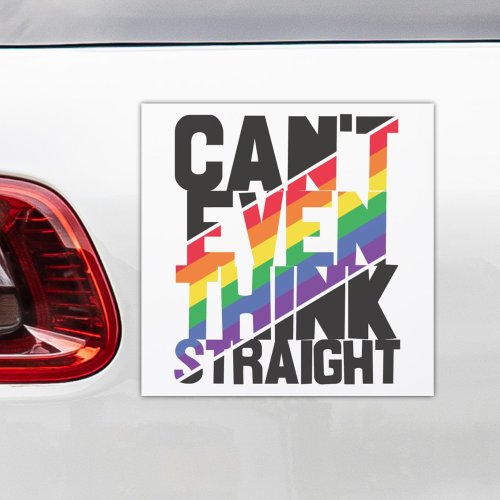 Cant even think straight LGBTQ pride rainbow  Car Magnet