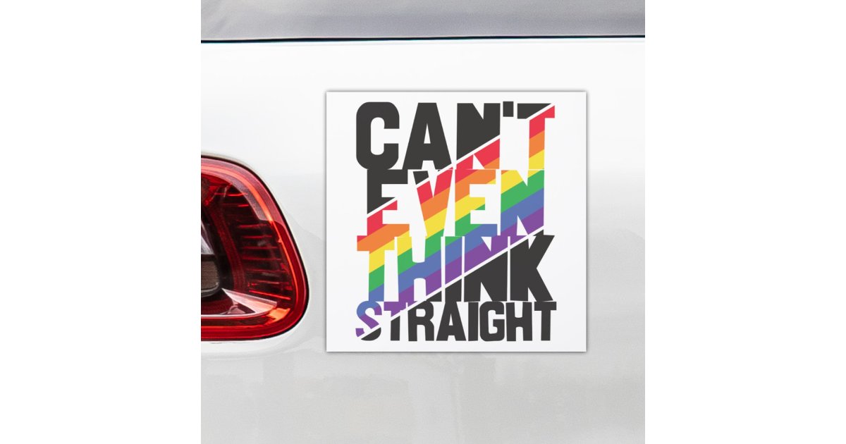 Can't even think straight LGBTQ pride rainbow Car Magnet | Zazzle