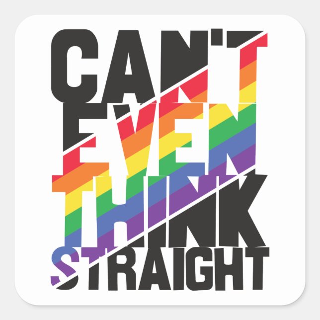 Can't even think straight LGBTQ pride rainbow Square Sticker (Front)