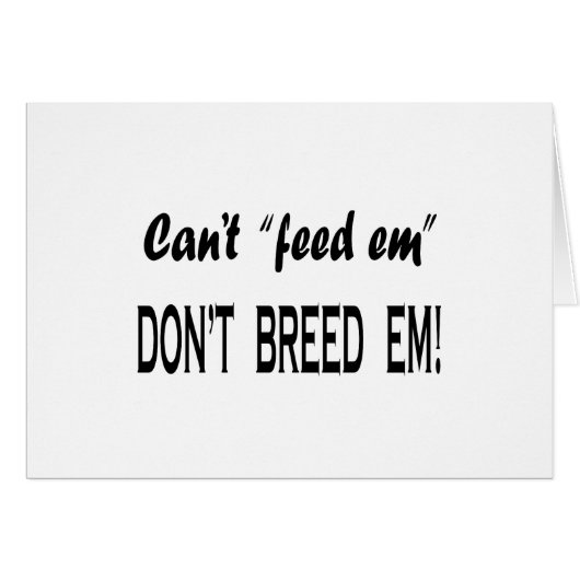 Can't Feed Em Cards (Front Horizontal)