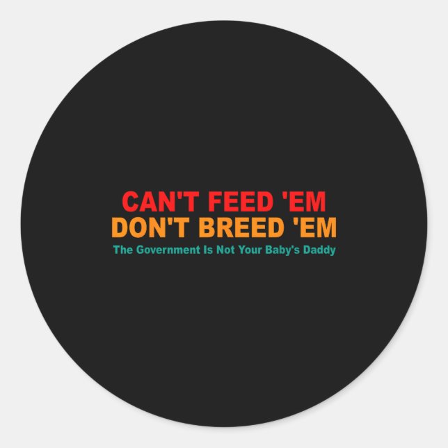 Can't Feed em Don't Breed em Retro  Classic Round Sticker (Front)
