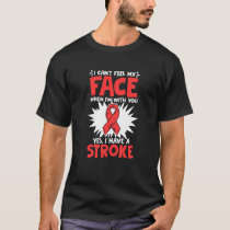 Can't Feel Face Stroke Survivor Ribbon Stroke Awar T-Shirt