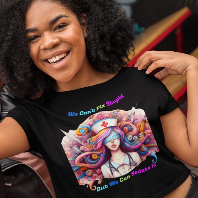 Can't Fix Stupid but we can sedate it T-Shirt (Creator Uploaded)
