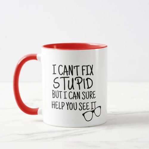 Cant Fix Stupid Eye Doctor Pun Funny Mug Gift