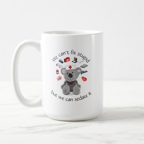 Cant Fix Stupid Fun Nursing Quote Coffee Mug