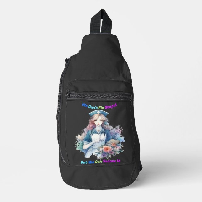 Can't Fix Stupid: Serene Garden Nurse Sling Bag (Front)