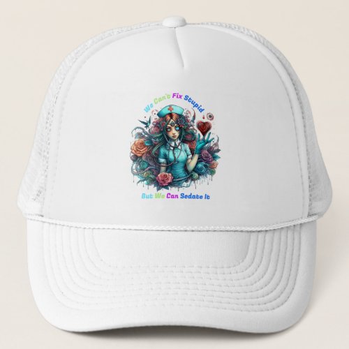 Cant Fix Stupid The Ethereal Nurse Trucker Hat