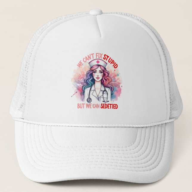 Can't Fix Stupid: The Melodic Nurse Trucker Hat (Front)