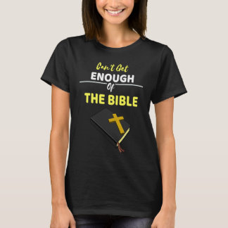 Can't Get Enough Of The Bible Keeping God Close T-Shirt