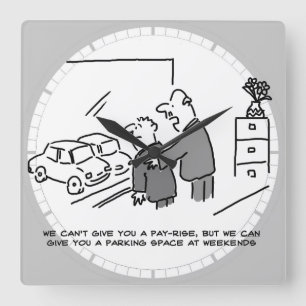 Can't Give a Pay Rise but Can Give a Parking Space Square Wall Clock