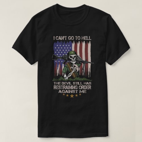 Cant Go To Hell The Devil Still Has Restraining O T_Shirt