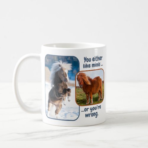 Cant Go Wrong with a Miniature Horse Coffee Mug