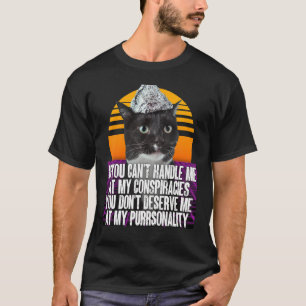 Cant Handle Conspiracies Deserve Me Purrsonality T T-Shirt